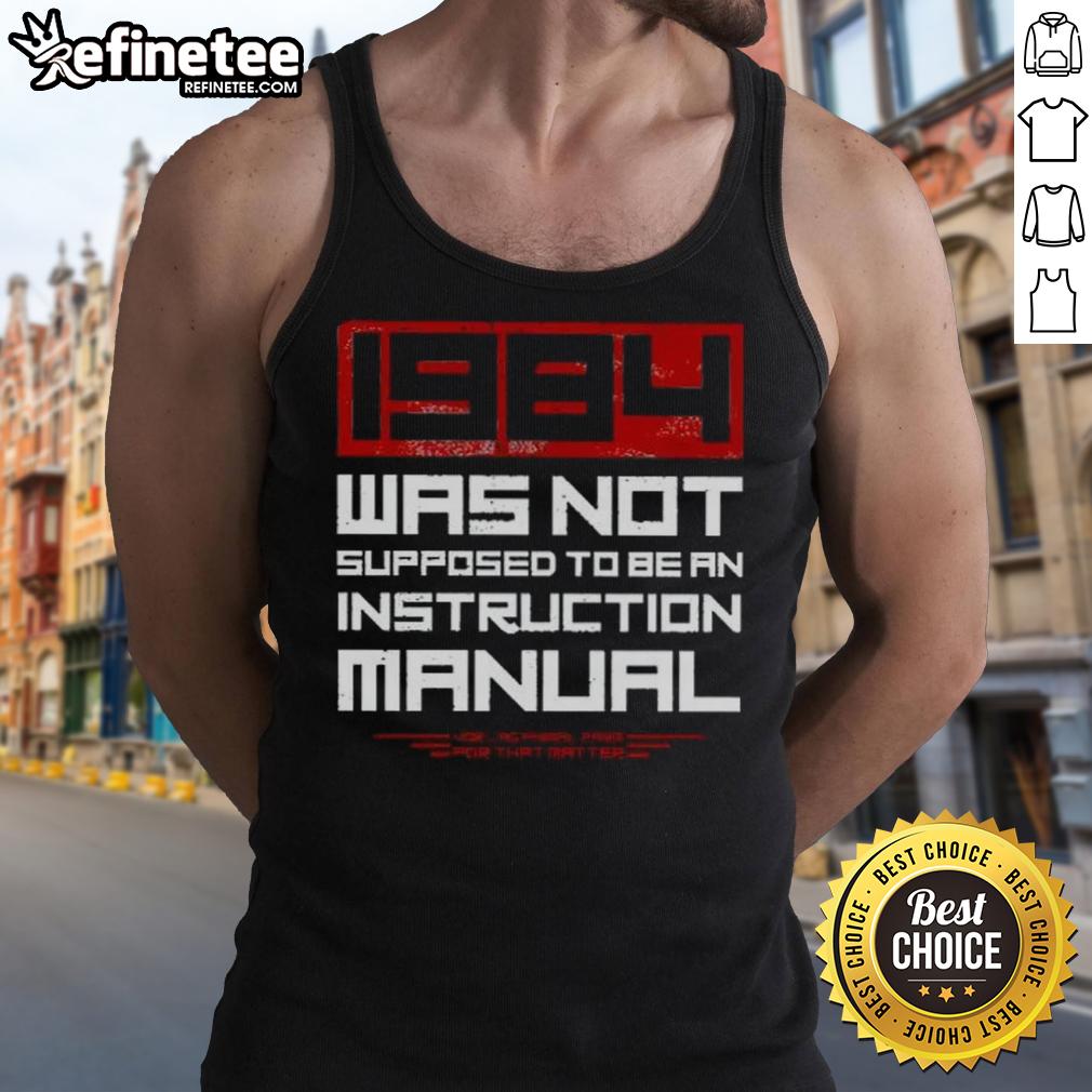 nice-1984-was-not-supposed-to-be-an-instruction-manual-tank-top Nice 1984 Was Not Supposed to Be an Instruction Manual tank top featuring retro graphic design and vibrant colors.