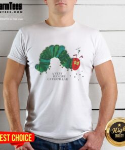 Nice A Very Hangry Caterpillar T-Shirt featuring a colorful, cartoon caterpillar design, perfect for fun and quirky fashion.