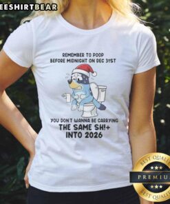 Nice Bluey Remember To Poop Before Midnight Tee for Christmas 2026, featuring a fun design perfect for holiday celebrations.