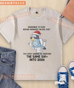 Nice Bluey T-shirt reminding to poop before midnight on Dec 31st, 2026, featuring a fun Christmas design.