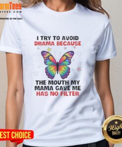 Nice butterfly graphic on a ladies tee, featuring the quote about avoiding drama and being outspoken with no filter.