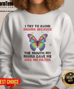 Cozy sweatshirt featuring a butterfly design and the phrase about avoiding drama, inspired by a mother's honesty.