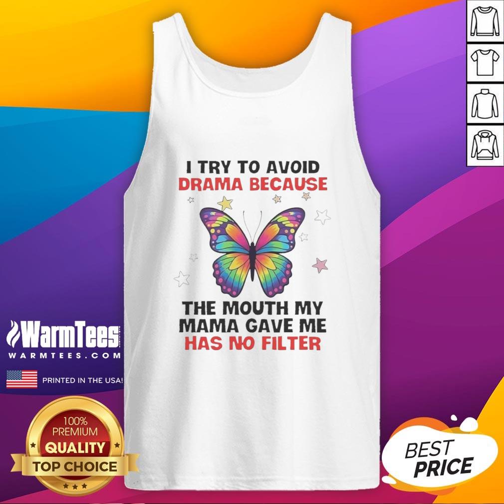 nice-butterfly-i-try-to-avoid-drama-because-the-mouth-my-mama-gave-me-has-no-filter-tank-top Person wearing 'Nice Butterfly' tank top with no filter quote, showcasing vibrant butterfly design and casual style.