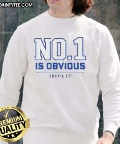 Nice BYU No. 1 Is Obvious Provo UT sweatshirt featuring bold lettering and a stylish design for BYU fans.