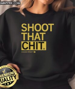 Nice Chazadi Wright Shoot That Chit sweatshirt displayed on a model in a stylish urban setting.