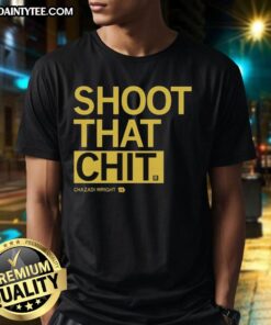 Nice Chazadi Wright Shoot That Chit T-Shirt featuring vibrant graphics and a stylish design for casual wear.