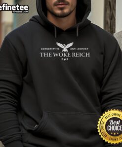 Nice Conservative Anti-Zionist The Woke Reich Hoodie showcasing a bold design promoting anti-Zionist messages.