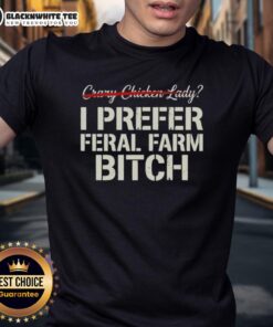 Nice Crazy Chicken Lady T-Shirt featuring 'I Prefer Feral Farm Bitch' design, perfect for chicken enthusiasts and farmers.