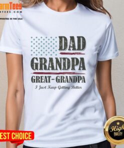 Vintage ladies tee featuring 'Nice Dad, Grandpa, Great Grandpa - I Just Keep Getting Better' design for family celebrations.
