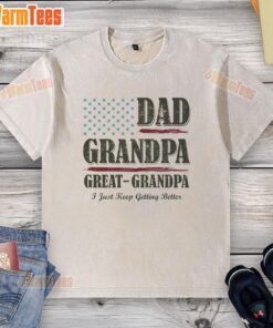 Vintage washed t-shirt featuring 'Nice Dad, Grandpa, Great Grandpa - I Just Keep Getting Better' text design.