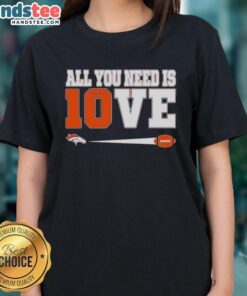 Nice Denver Broncos Bo Nix 10 All You Need Is Love Ladies Tee featuring team colors and stylish design for fans.