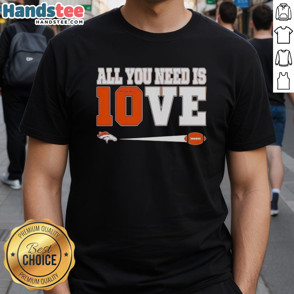 nice-denver-broncos-bo-nix-10-all-you-need-is-love-t-shirt Denver Broncos Bo Nix 10 'All You Need Is Love' T-Shirt featuring vibrant team colors and a stylish design.