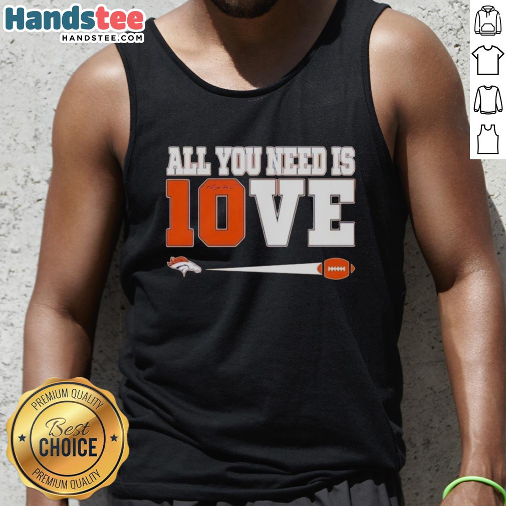 nice-denver-broncos-bo-nix-10-all-you-need-is-love-tank-top Denver Broncos Bo Nix 10 tank top featuring 'All You Need Is Love' design, perfect for fans and casual wear.
