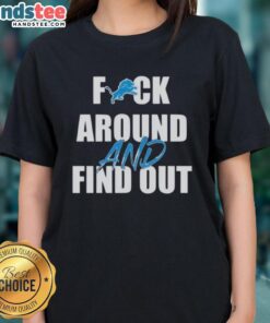Nice Detroit Lions Fck Around And Find Out Ladies Tee featuring bold graphic design, perfect for NFL fans and game day.