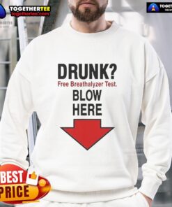 Nice Drunk Free Breathalyzer Test sweatshirt with playful graphic encouraging safe drinking and responsible behavior.