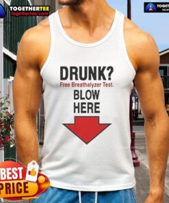 Person wearing a Nice Drunk Free Breathalyzer Test Blow Here Tank Top, showcasing a fun and humorous drinking awareness message.