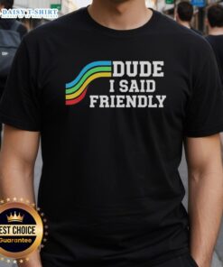 Nice Dude I Said Friendly Arc Raider Logo T-Shirt featuring a bold logo and stylish design for fans of gaming apparel.