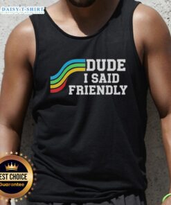 Nice Dude I Said Friendly Arc Raider Logo Tank Top featuring a bold graphic design and casual style.