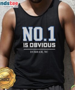 Nice Duke No. 1 Is Obvious Durham NC tank top featuring a stylish design for Duke University fans.