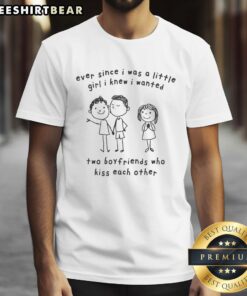 Alt Text: Nice Ever Since I Was A Little Girl T-Shirt featuring two boyfriends kissing, celebrating love and inclusivity.