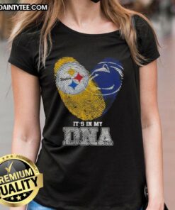 Nice Fingerprints Pittsburgh Steelers X Penn State Nittany Lions Its In My DNA Ladies Tee design showcasing team pride.