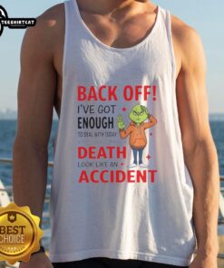 Funny tank top featuring Grinch graphic with the quote about dealing with life's challenges. Perfect for holiday humor.