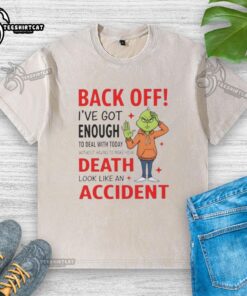 Funny Grinch-themed washed t-shirt with the phrase 'Back off, I've got enough to deal with today' in bold text.