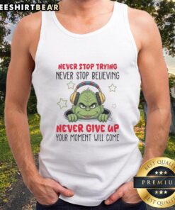 Alt Text: Cute tank top featuring 'Nice Grinch Never Stop Trying Never Stop Believing' design for festive holiday spirit.