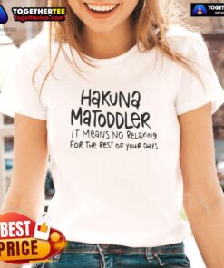Nice Hakuna Matoddler tee for ladies, featuring fun quote about relaxing with kids. Perfect for casual wear.