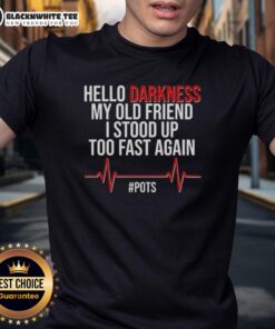 Nice Hello Darkness My Old Friend I Stood Up Too Fast Again T-Shirt featuring creative typography and a stylish design.