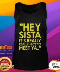 Stylish 'Hey Sista' tank top featuring a vibrant design, perfect for casual outings. Shop the Nice Hey Sista collection now!