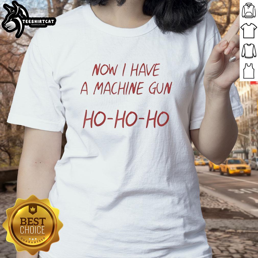 nice-ho-ho-ho-now-i-have-a-machine-gun-ladies-tee Nice Ho Ho Ho Now I Have A Machine Gun Ladies Tee featuring festive graphic design for holiday apparel.