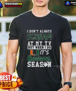 Alt Text: Miami Hurricanes season t-shirt for NCAA football lovers, featuring humorous text about screaming at the TV.