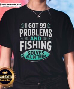 Clever angler ladies tee featuring 'I Got 99 Problems And Fishing Solves All Of Them' slogan in a fun design.