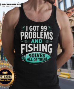Angler wearing a '99 Problems and Fishing Solves All' tank top, showcasing a clever fishing-themed design for enthusiasts.