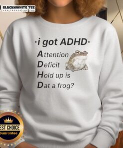 Nice I Got ADHD Attention Deficit sweatshirt featuring a playful frog design, perfect for those with ADHD humor.