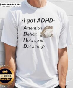 Nice I Got ADHD Attention Deficit Hold Up Is Dat A Frog T-Shirt featuring a fun frog graphic and playful text design.