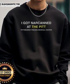 Cozy sweatshirt featuring 'Nice I Got Narcanned' at Pittsburgh Trauma Medical Center, perfect for medical humor fans.