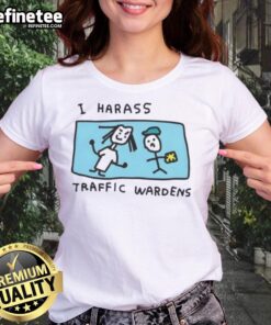 Nice I Harass Traffic Wardens Ladies Tee featuring a fun graphic design for women who love humorous traffic-related apparel.