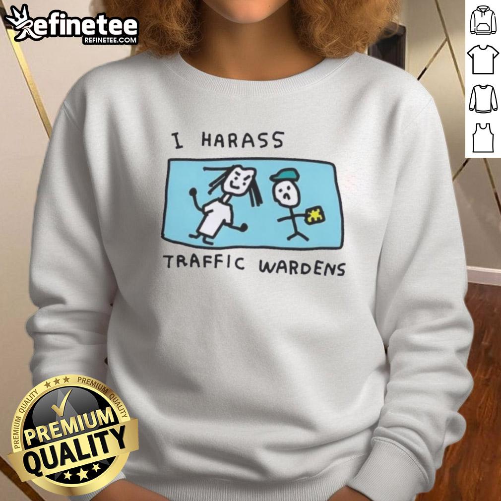 nice-i-harass-traffic-wardens-sweatshirt Nice I Harass Traffic Wardens Sweatshirt featuring bold text design, perfect for expressing humor and personality.
