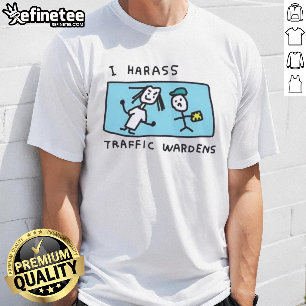 nice-i-harass-traffic-wardens-t-shirt-1 Funny 'Nice I Harass Traffic Wardens' T-Shirt design featuring humor and traffic-themed graphics for casual wear.