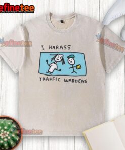 Funny 'Nice I Harass Traffic Wardens' washed t-shirt design displayed on a mannequin in a casual setting.
