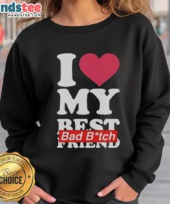 Cozy 'I Love My Best Bad B*tch Friend' sweatshirt displayed on a hanger, perfect for celebrating friendship in style.