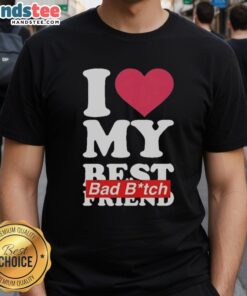 Nice I Love My Best Bad B*tch Friend T-Shirt in vibrant colors, perfect for best friend gifts and casual wear.