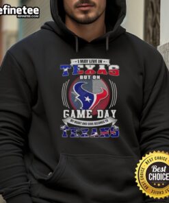 Nice I May Live In Texas But On Game Day My Heart And Soul Belongs To Houston Texans T-Shirt - Image 2