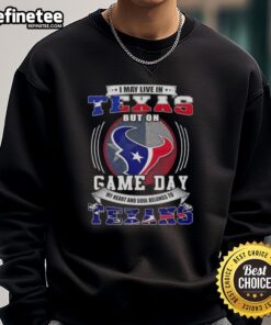 Nice I May Live In Texas But On Game Day My Heart And Soul Belongs To Houston Texans T-Shirt - Image 5