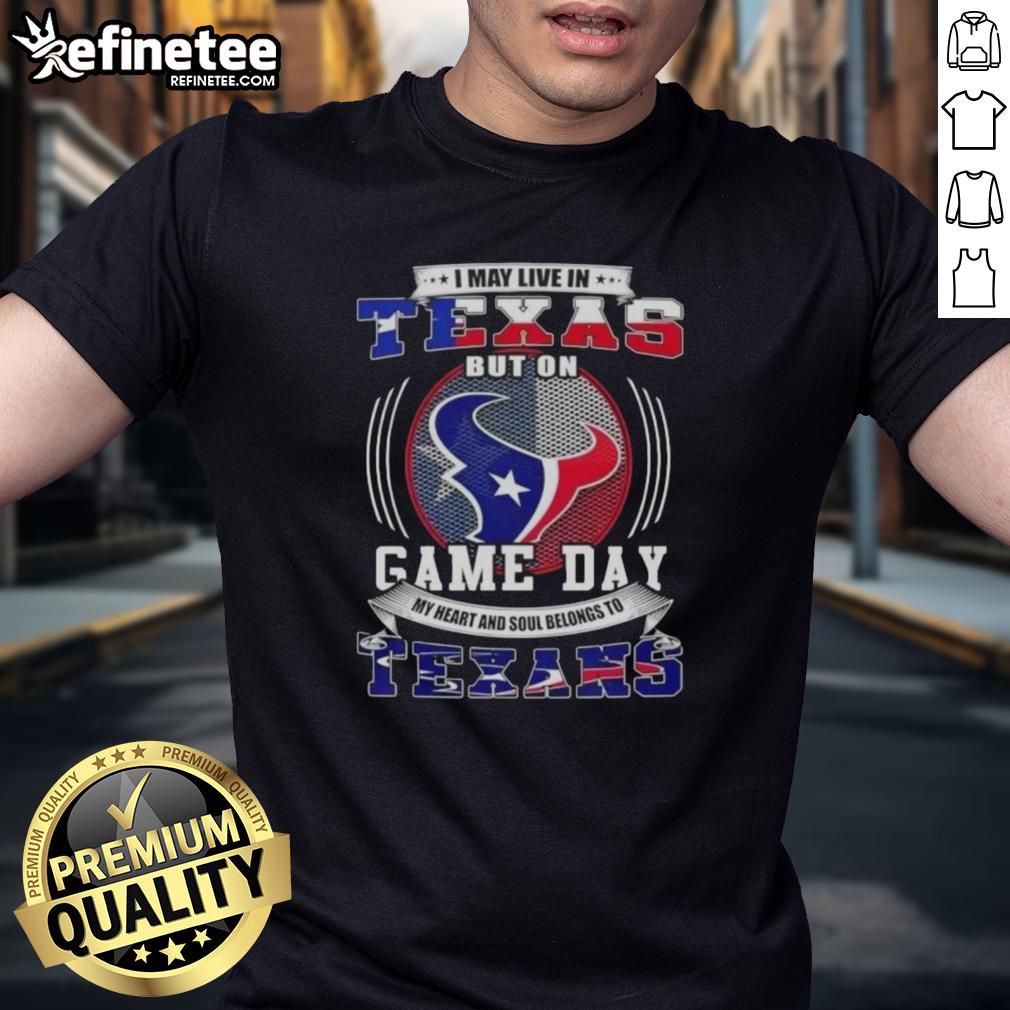 nice-i-may-live-in-texas-but-on-game-day-my-heart-and-soul-belongs-to-houston-texans-t-shirt-1 Nice I May Live In Texas But On Game Day My Heart And Soul Belongs To Houston Texans T-Shirt displayed on a hanger.