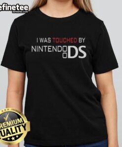 Nice I Was Touched By A Nintendo DS Ladies Tee featuring a fun design for gaming enthusiasts.
