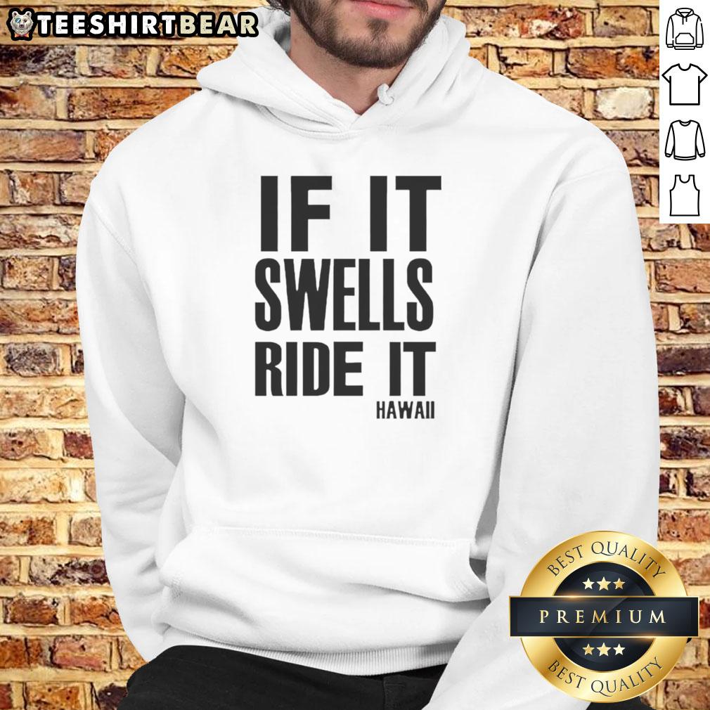 nice-if-it-swells-ride-it-hawaii-hoodie Cozy 'Nice If It Swells Ride It Hawaii Hoodie' featuring vibrant beach graphics, perfect for surf lovers and island vibes.