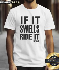 Nice If It Swells Ride It Hawaii T-Shirt featuring vibrant beach graphics and bold text, perfect for surf enthusiasts.